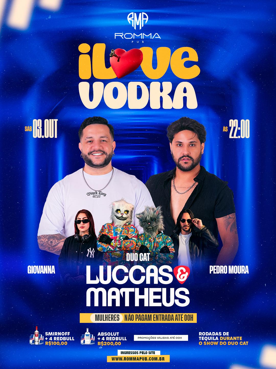 SÁBADO: I LOVE VODKA COM LUCCAS E MATHEUS 